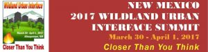 March 30-April 1, 2017: New Mexico WUI Summit- Albuquerque, NM