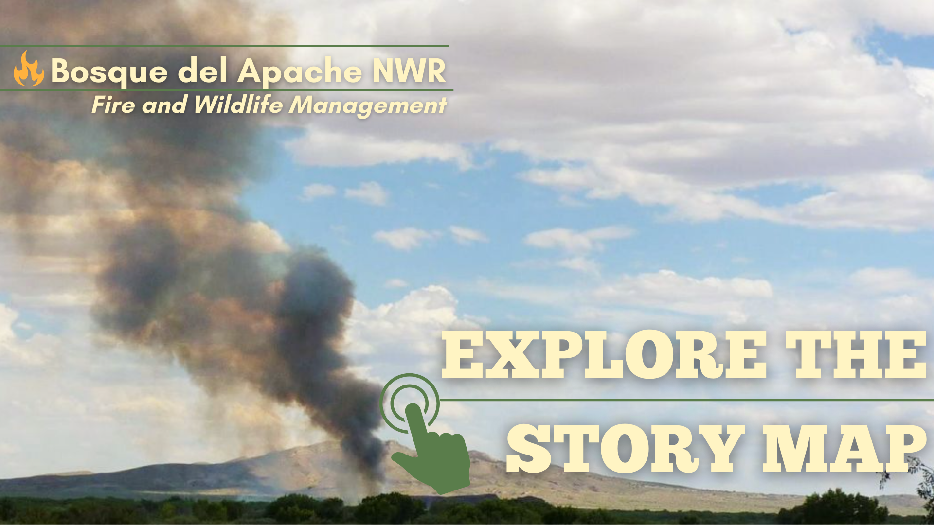 Image Text reads: "Bosque del Apache NWR, Fire and Wildlife Management" in the upper left corner and "Explore the Story Map" in the lower right corner. The background image shows smoke rising from the Bosque del Apache NWR. 